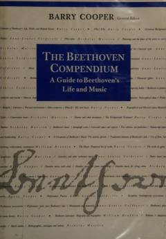 The Beethoven compendium : a guide to Beethoven's life and music