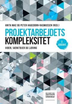 Projektarbejdets kompleksitet : viden, værktøjer og læring