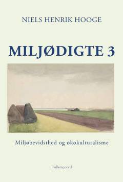 Miljødigte 3 : miljøbevidsthed og økokulturalisme
