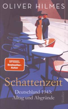 Schattenzeit : Deutschland 1943: Alltag und Abgründe