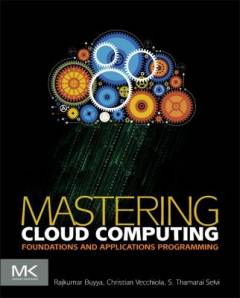 Mastering cloud computing : foundations and applications programming
