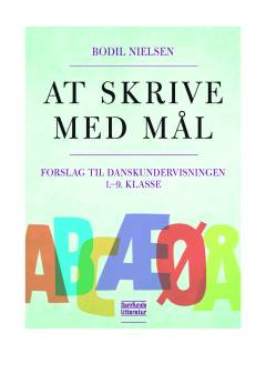 At skrive med mål : forslag til danskundervisningen 1.-9. klasse