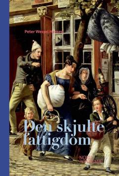 Den skjulte fattigdom : skam, ære og nedtur i København 1750-1850