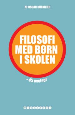 Filosofi med børn i skolen : 45 øvelser