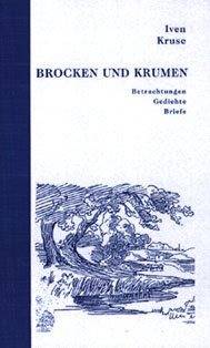 Brocken und Krumen : Betrachtungen, Gedichte, Briefe