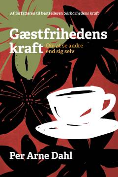 Gæstfrihedens kraft : om at se andre end sig selv