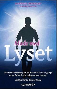 Møde med lyset : den sande beretning om en mand der døde to gange, og de dybe åbenbaringer han modtog