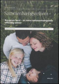 Sammenhængsreform : borgeren først - en mere sammenhængende offentlig sektor