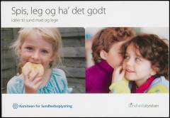 Spis, leg og ha' det godt : idéer til sund mad og lege