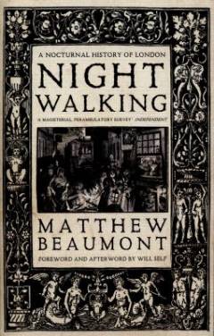 Nightwalking : a nocturnal history of London : Chaucer to Dickens