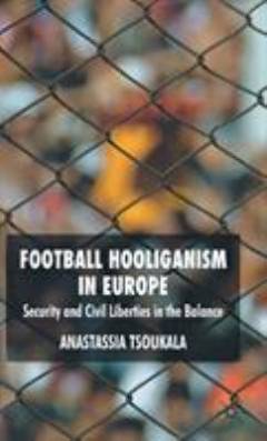 Football hooliganism in Europe : security and civil liberties in the balance