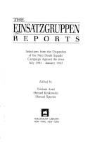 The Einsatzgruppen reports : selection from the dispatches of the Nazi Death Squads' campaign against the jews July 1941 - January 1943