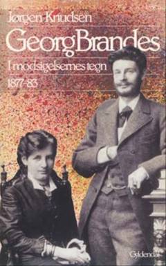 Georg Brandes. I modsigelsernes tegn : Berlin 1877-83