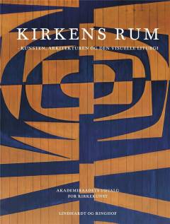 Kirkens rum : kunsten, arkitekturen og den visuelle liturgi