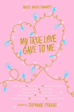 My true love gave to me : twelve winter romances