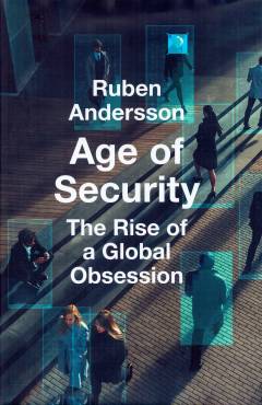 Age of security : the rise of a global obsession