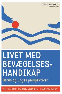 Livet med bevægelseshandikap : børns og unges perspektiver