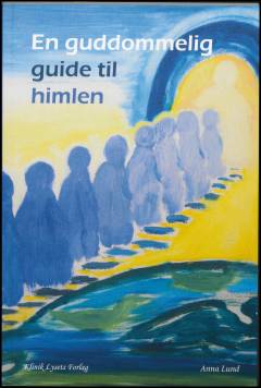 En guddommelig guide til himlen : dette er min del af sandheden
