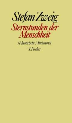 Gesammelte Werke in Einzelbänden. X : Sternstunden der Menschheit : zwölf historische Miniaturen
