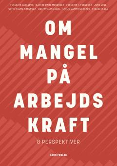 Om mangel på arbejdskraft : otte perspektiver
