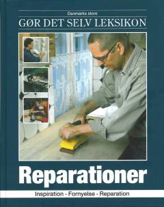 Danmarks store gør det selv leksikon. Bind 24 : Reparationer