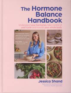 The hormone balance handbook : understand your hormones, take control of your cycle and nourish your whole body