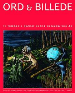 Ord & billede : ti temaer i dansk kunst gennem 500 år