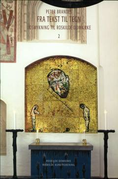Fra tekst til tegn : udsmykning til Roskilde Domkirke. Bind 2