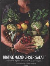 Rigtige mænd spiser salat : mad som får dig til at have det godt og leve længere