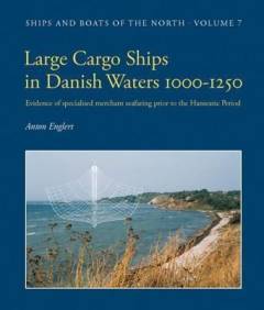 Large cargo ships in Danish waters 1000-1250 : evidence of specialised merchant seafaring prior to the Hanseatic period