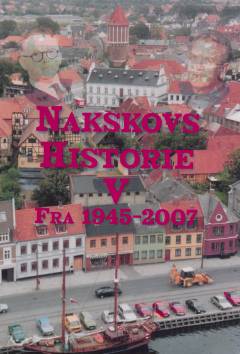 Nakskovs historie V : fra 1945-2007