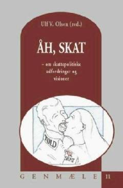 Åh, skat : om skattepolitiske udfordringer og visioner