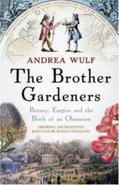 The brother gardeners : botany, empire and the birth of an obsession