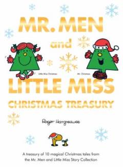 Mr. Men and Little Miss Christmas treasury : a treasury of 10 magical Christmas tales from the Mr. Men and Little Miss story collection