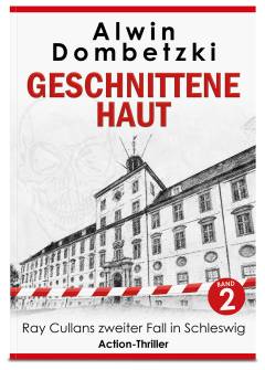 Geschnittene Haut : Ray Cullans zweiter Fall in Schleswig