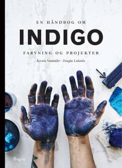 En håndbog om indigo : farvning og projekter