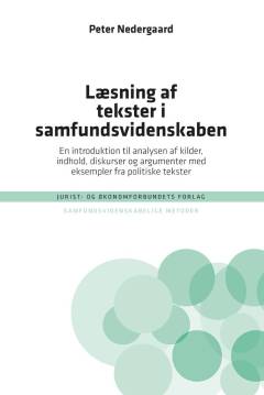 Læsning af tekster i samfundsvidenskaben : en introduktion til analyse af kilder, indhold, diskurser og argumenter med eksempler fra politiske tekster