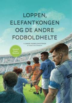 Forside til bogen Loppen, Elefantkongen og de andre fodboldhelte