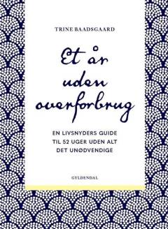 Et år uden overforbrug : en livsnyders guide til 52 uger uden alt det unødvendige