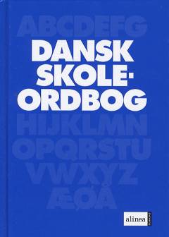 Dansk skoleordbog : retskrivnings- og fremmedordbog