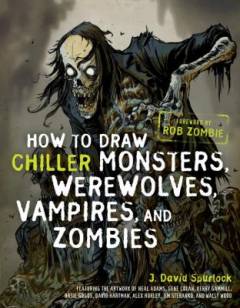 How to draw chiller monsters, werewolves, vampires, and zombies