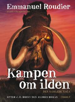 Kampen om ilden : den samlede saga