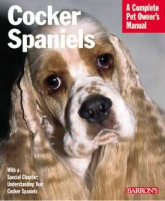 Cocker spaniels : everything about purchase, care, nutrition, behavior, and training