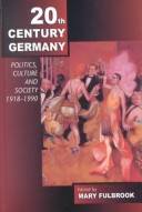 Twentieth-century Germany : politics, culture and society 1918-1990