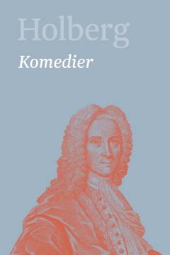 Holberg : Ludvig Holbergs hovedværker. Bind 4 : Komedier 4