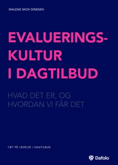 Evalueringskultur i dagtilbud : hvad det er, og hvordan vi får det