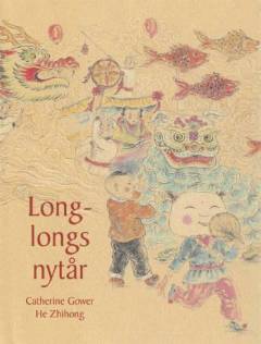 Long-Longs nytår : en historie om den kinesiske forårsfest