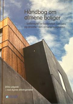 Håndbog om almene boliger : spilleregler for bestyrelser, beboere og ansatte i den almene boligsektor