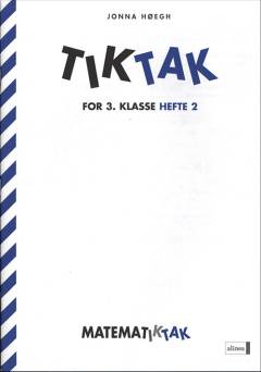 Matematiktak for 3. klasse. Tiktak. Jonna Høegh. Hefte 2
