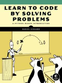 Learn to code by solving problems : a Python programming primer